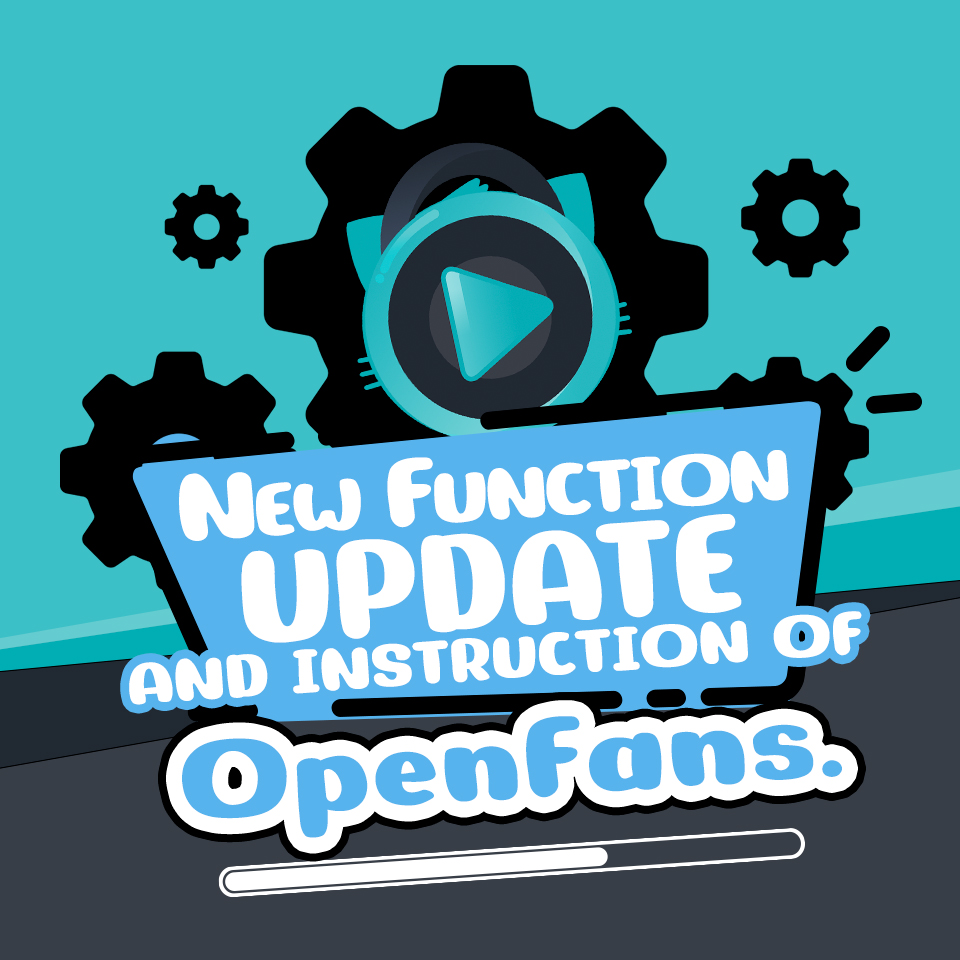 New function update and instruction of “OpenFans”.